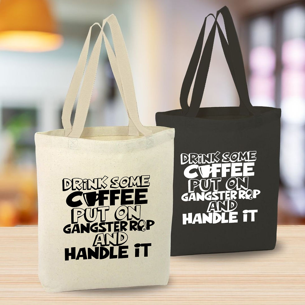 Thumbnail: Drink Coffee, Put On Gangster Rap And Handle It Canvas Tote Bag