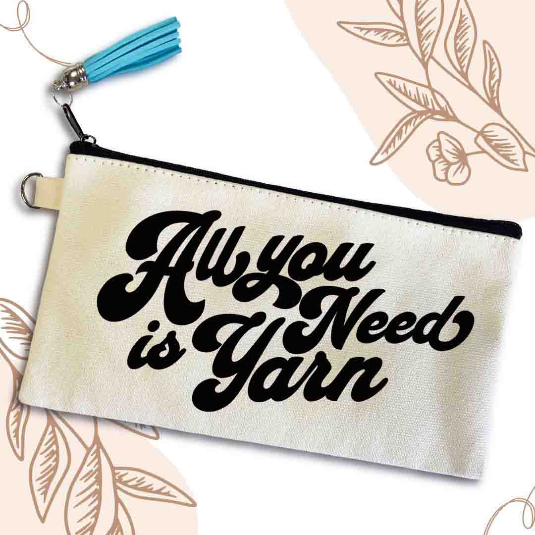All You Need Is Yarn Pouch Bag