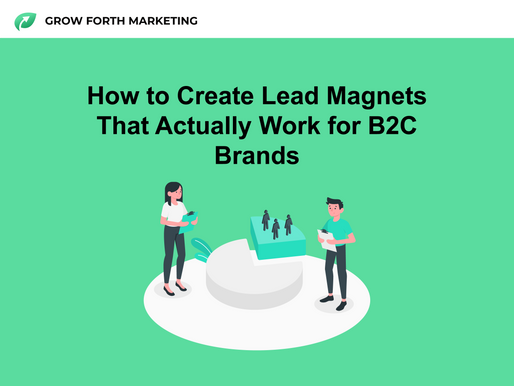 How to Create Lead Magnets That Actually Work for B2C Brands
