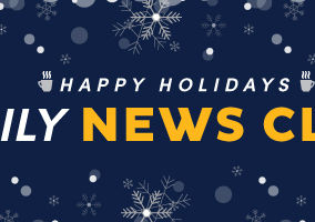 Happy Holidays: Daily News Clips email header; Navy blue background with snowflakes adorning the bottom