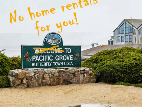 What happened to all the home rentals in Pacific Grove?