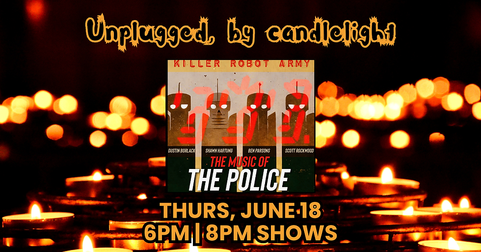 The Police (Tribute): Unplugged, by Candlelight - 6PM SHOW