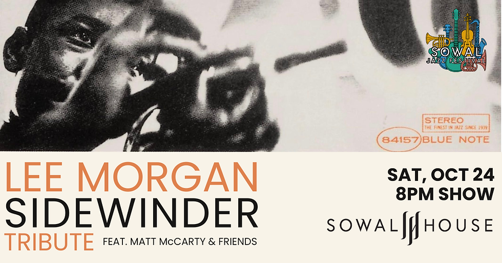 SOWAL Jazz Fest feat. LEE MORGAN Tribute @ SOWAL House: Sat, Oct 24 - 8PM SHOW