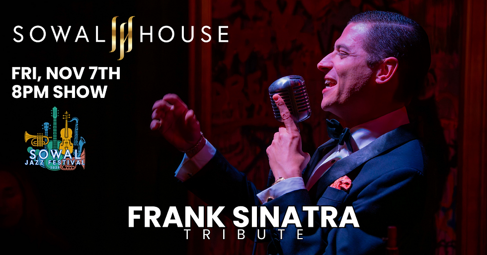 SOWAL Jazz Fest feat. SINATRA @ SOWAL House: Fri, Nov 7th - 8PM SHOW