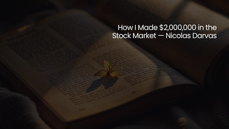 How I Made $2,000,000 in the Stock Market — Nicolas Darvas
