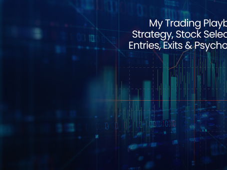 My Trading Playbook: Strategy, Stock Selection, Entries, Exits & Psychology
