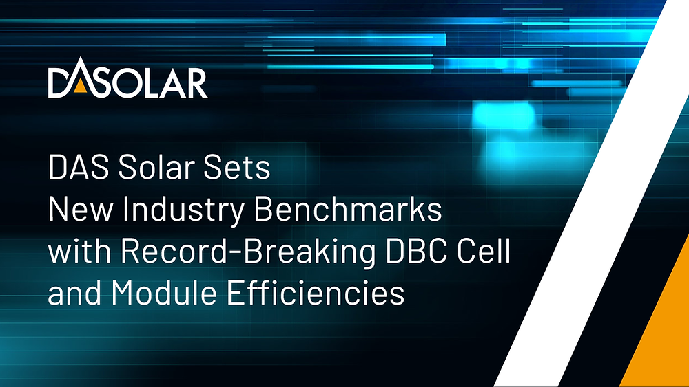DAS Solar Sets New Industry Benchmarks with Record-Breaking DBC Cell ...