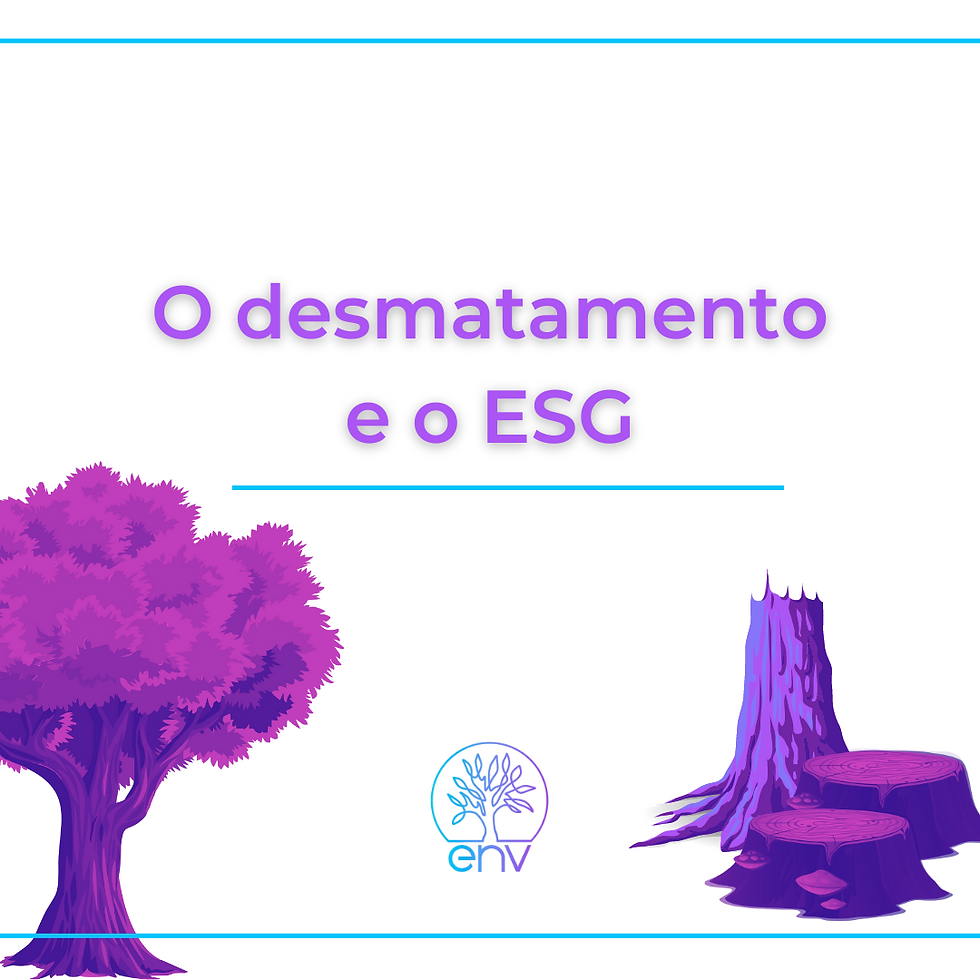 O desmatamento e o ESG