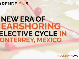 A New Era of Nearshoring Selective Cycle in Monterrey, Mexico. A map showing nearshoring in Mexico, USA and Canada.