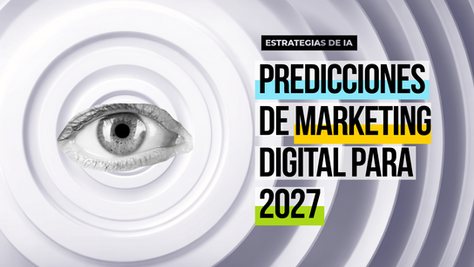Portada del artículo "Predicciones de Marketing Digital para 2027"