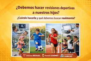 ¿Debemos hacer revisiones deportivas a nuestros hijos?. ¿Cuándo hacerlo y qué debemos buscar realmente?