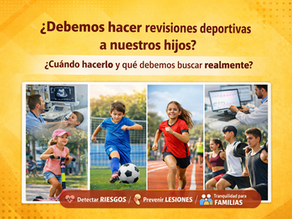 ¿Debemos hacer revisiones deportivas a nuestros hijos?. ¿Cuándo hacerlo y qué debemos buscar realmente?