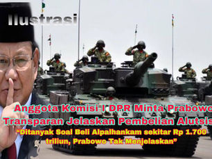 Anggota Komisi I DPR Minta Prabowo Transparan Jelaskan Pembelian Alutsista