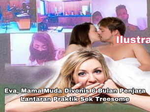Eva, Mama Muda Divonis 6 Bulan Penjara Lantaran Praktik Sek Treesome