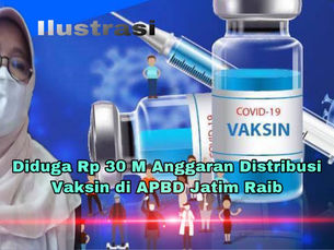 Diduga Rp 30 M Anggaran Distribusi Vaksin di APBD Jatim Raib