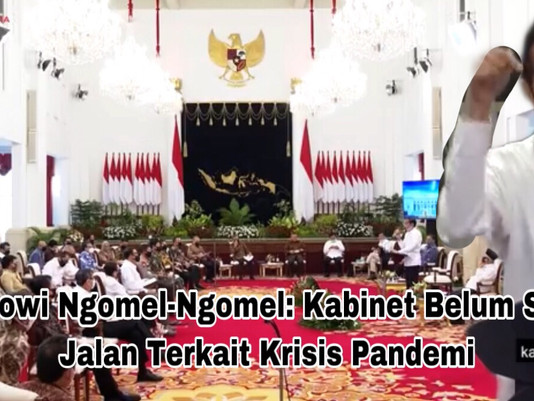 Jokowi Ngomel-Ngomel: Kabinet Belum Satu Jalan Terkait Krisis Pandemi