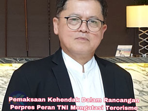 Pemaksaan Kehendak Dalam Rancangan Perpres Peran TNI Mengatasi Terorisme