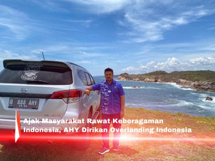 Ajak Masyarakat Rawat Keberagaman Indonesia, AHY Dirikan Overlanding Indonesia