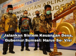 Jalankan Sistem Keuangan Desa, Gubernur Sumsel: Harus Se- Visi