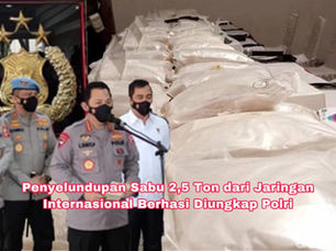 Penyelundupan Sabu 2,5 Ton dari Jaringan Internasional Berhasil Diungkap Polri