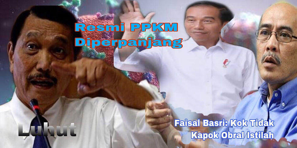 PPKM Diperpanjang, Lagi Luhut Beri Istila Baru, Faisal Basri: Kok Tidak Kapok Obral Istilah
