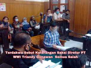 Terdakwa Sebut Keterangan Saksi Direktur PT WWI Triandy Gunawan Salah Semua
