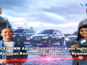 Dipademi ini, CEO BMW Astra : Kami Ingin Manjakan Konsumen Rasa Aman & Nyaman