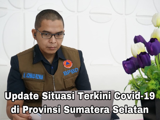 Update Situasi Terkini Covid-19 di Provinsi Sumatera Selatan