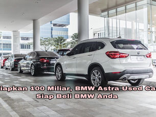 Siapkan 100 Miliar, BMW Astra Used Car Siap Beli BMW Anda