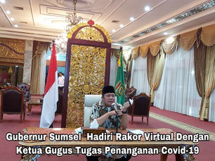 Gubernur Sumsel Hadiri Rakor Virtual Dengan Ketua Gugus Tugas Penanganan Covid-19