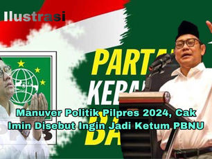 Manuver Politik Pilpres 2024, Cak Imin Disebut Ingin Jadi Ketum PBNU