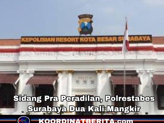 Sidang Pra Peradilan, Polrestabes Surabaya Dua Kali Mangkir