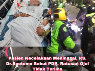 Pasien Kecelakaan Meninggal, RS. Dr.Soetomo Sebut PDP, Ratusan Ojol Tidak Terima