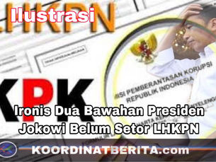 Ironis Dua Bawahan Presiden Jokowi Belum Setor LHKPN