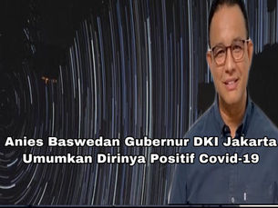 Anies Baswedan Gubernur DKI Jakarta Umumkan Dirinya Positif Covid-19