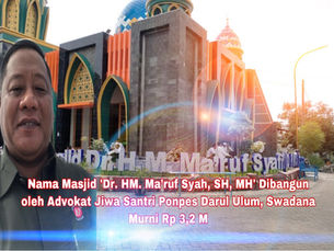 Nama Masjid ‘Dr.HM.Ma’ruf Syah, SH, MH’ Dibangun oleh Advokad Jiwa Santri Ponpes Darul Ulum Jombang