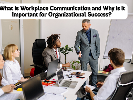 What-Is-Workplace-Communication-and-Why-Is-It-Important-for-Organizational-Success