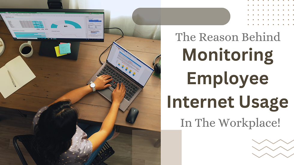 The Reason Behind Monitoring Employee Internet Usage In The Workplace!