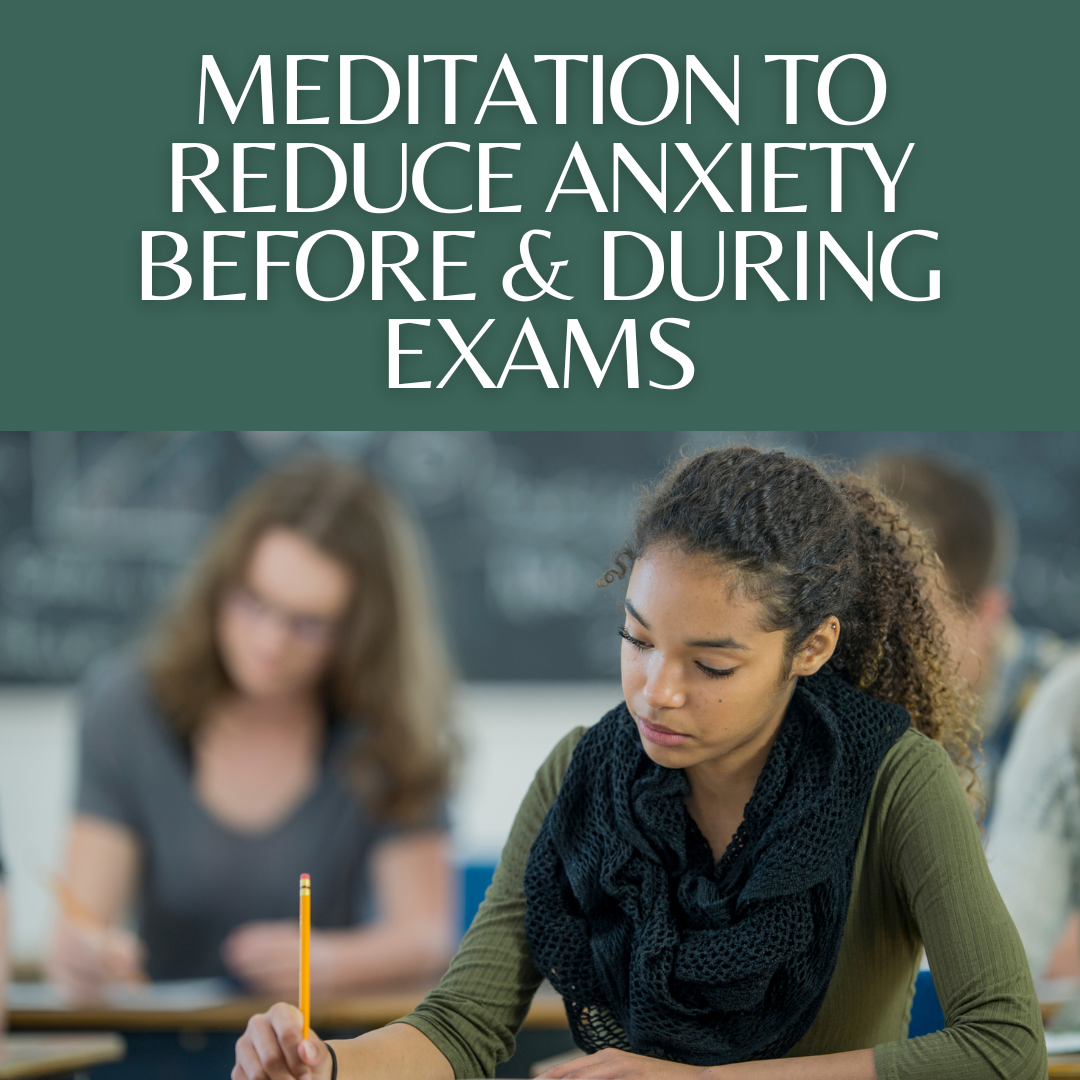 Meditation to reduce stress and anxiety before and during exams