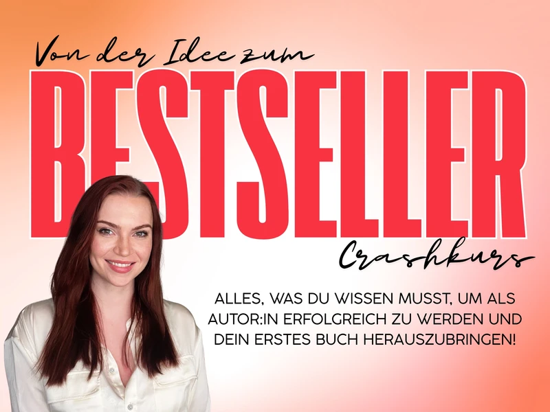 Autoren Crashkurs: Von der Idee zum Bestseller. Alles was du wissen musst