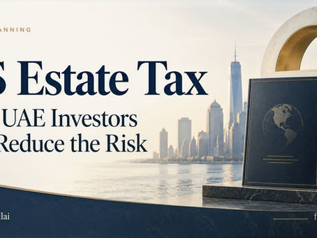 US Estate Tax: How UAE Investors Can Reduce the Risk
