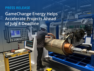 GameChange Energy Helps Accelerate Projects Ahead of July 4 Deadline