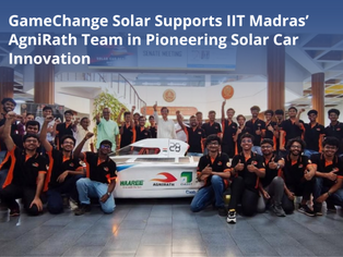 GameChange Solar Supports IIT Madras’ AgniRath Team in Pioneering Solar Car Innovation