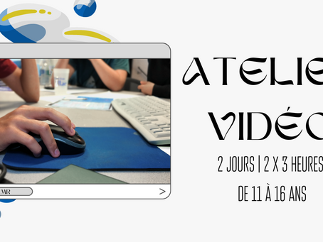 Atelier Vidéo | 11 - 16 ans