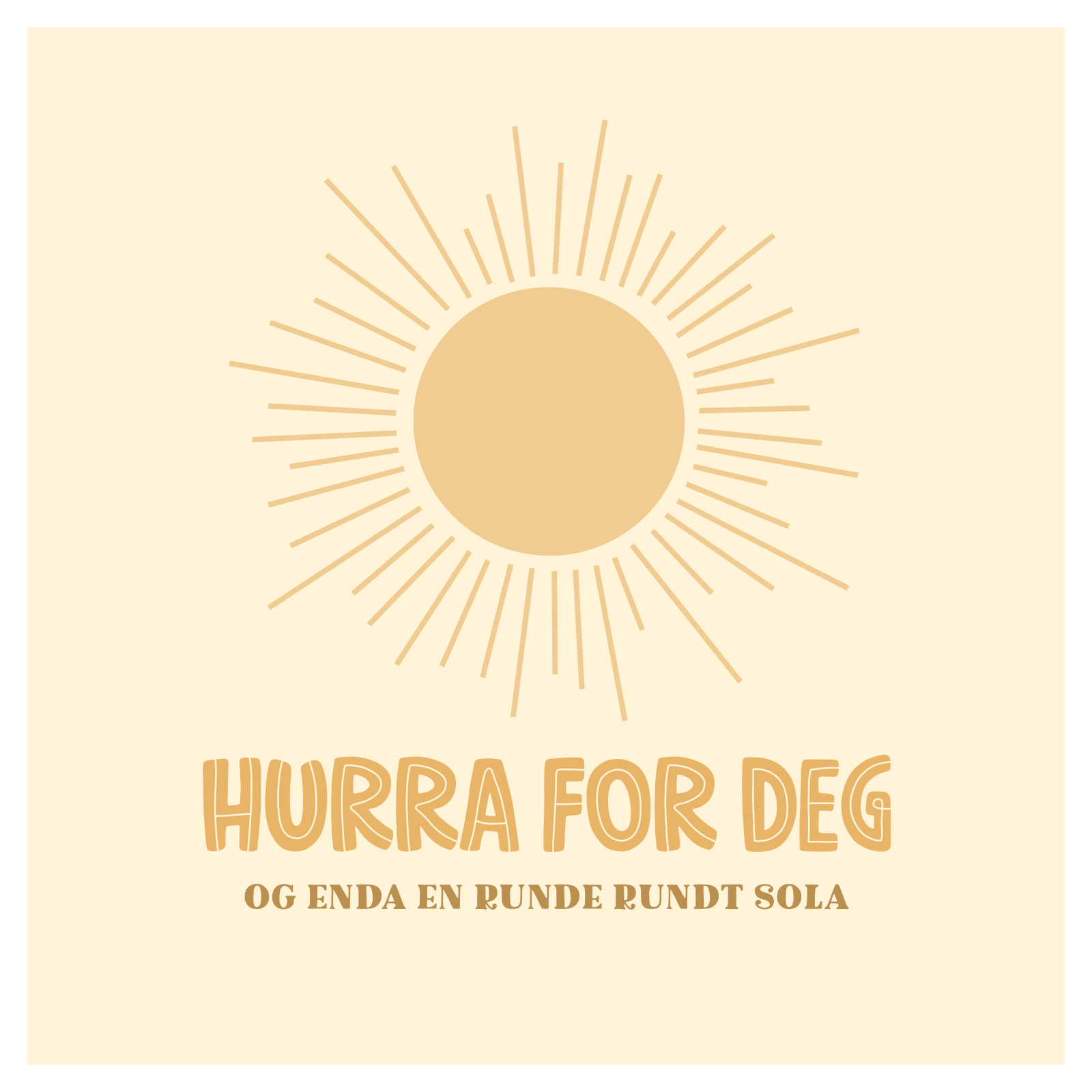 Hurra for deg og enda en runde rundt sola