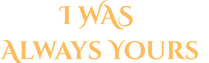 I was always yours 2.png