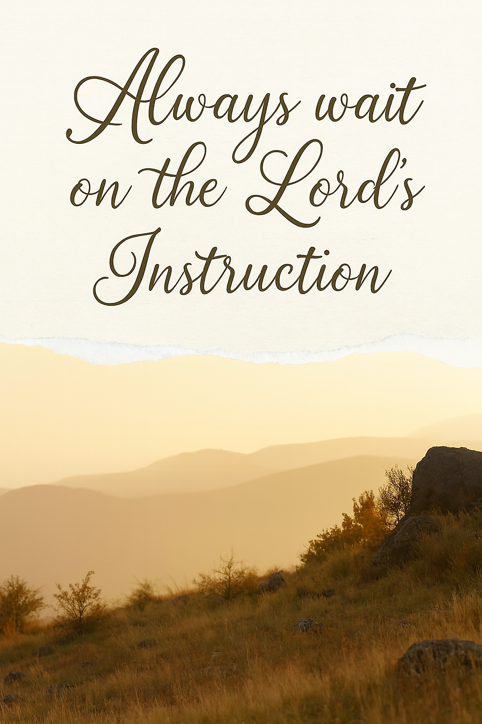 Always wait on the Lord's Instruction