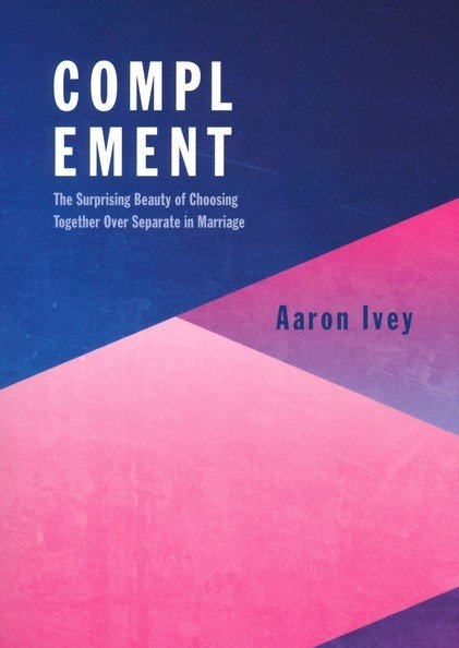 Thumbnail: Complement, The Surprising Beauty of Choosing Together Over Seperate in Marriage