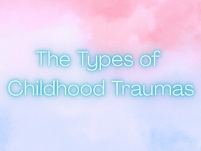 The Types of Childhood Traumas
