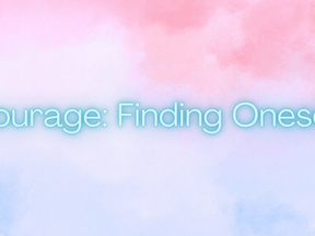 Courage: Finding Oneself